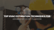 HVAC Estimation Techniques