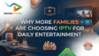 Why More Families Are Choosing IPTV for Daily Entertainment