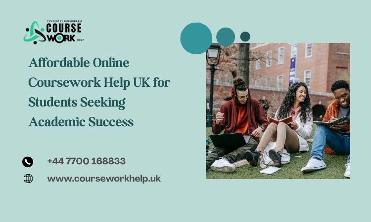 Affordable Online Coursework Help UK for Students Seeking Academic Success