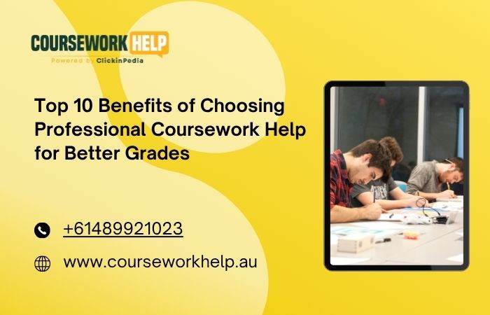 Top 10 Benefits of Choosing Professional Coursework Help for Better Grades